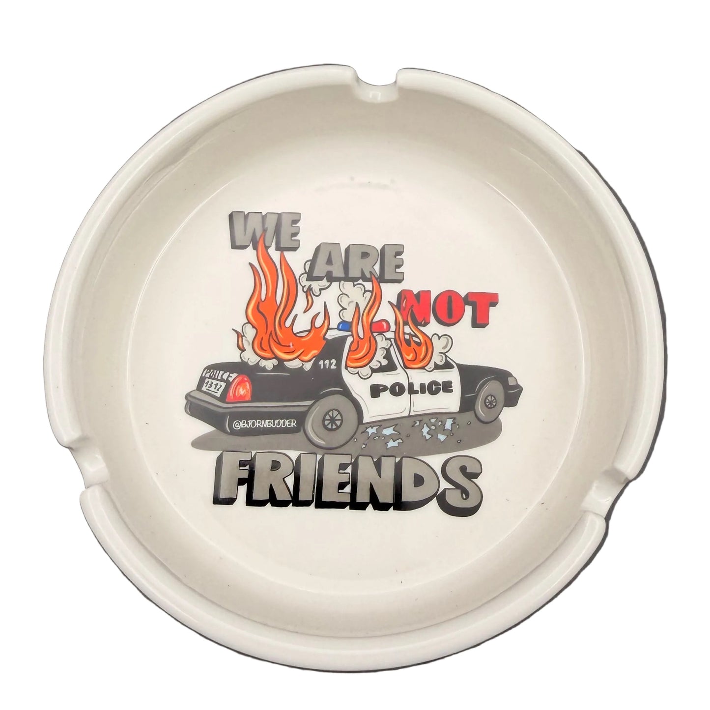 We are not friends Ashtray
